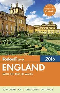 Fodor's England 2016: with the Best of Wales