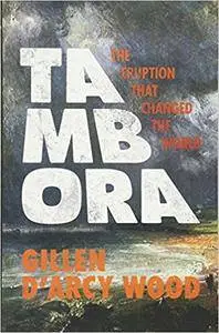 Tambora: The Eruption That Changed the World (Repost)