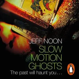«Slow Motion Ghosts» by Jeff Noon