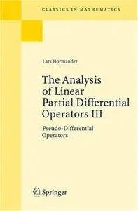 The Analysis of Linear Partial Differential Operators III: Pseudo-Differential Operators by Lars Hörmander [Repost]