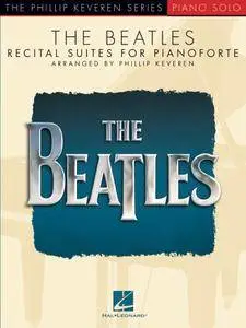 The Beatles: Recital Suites for Pianoforte (Phillip Keveren: Piano Solo)