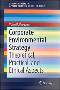 Corporate Environmental Strategy: Theoretical, Practical, and Ethical Aspects