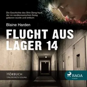 «Flucht aus Lager 14» by Blaine Harden