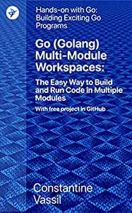 Go (Golang) Multi-Module Workspaces: The Easy Way to Build and Run Code in Multiple Modules