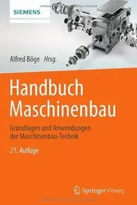 Handbuch Maschinenbau: Grundlagen und Anwendungen der Maschinenbau-Technik, 21 Auflage (Repost)