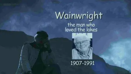 BBC - Wainwright: The Man Who Loved the Lakes (2007)