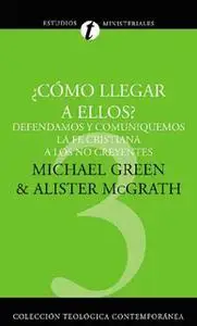 «¿Cómo llegar a ellos?» by Alister McGrath,Michael Green