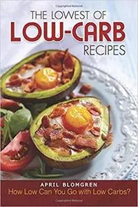 The Lowest of Low-Carb Recipes: How Low Can You Go with Low Carbs?