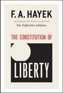 The Constitution of Liberty: The Definitive Edition (Repost)