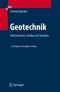 Geotechnik: Bodenmechanik, Grundbau und Tunnelbau