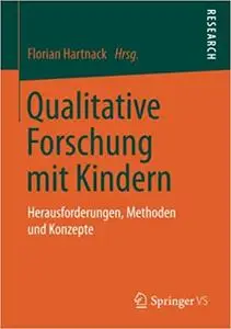 Qualitative Forschung mit Kindern: Herausforderungen, Methoden und Konzepte