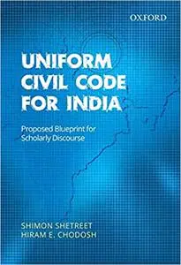 Uniform Civil Code for India: Proposed Blueprint for Scholarly Discourse