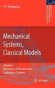 Mechanical Systems, Classical Models Volume II: Mechanics of Discrete and Continuous Systems (Repost)