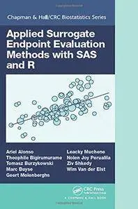 Applied Surrogate Endpoint Evaluation Methods with SAS and R