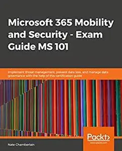 Microsoft 365 Mobility and Security - Exam Guide MS 101 (repost)