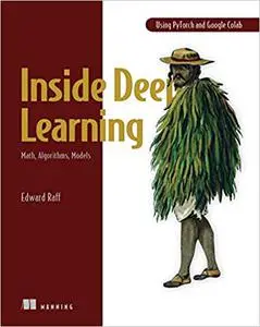 Inside Deep Learning: Math, Algorithms, Models (Final Release)