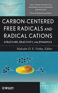Carbon-Centered Free Radicals and Radical Cations: Structure, Reactivity, and Dynamics
