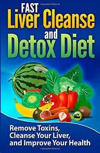 FAST Liver Cleanse and Detox Diet, Volume 1