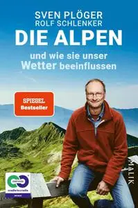 Sven Plöger, Rolf Schlenker  - Die Alpen und wie sie unser Wetter beeinflussen