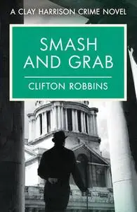 «Smash and Grab» by Clifton Robbins