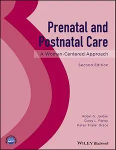 Prenatal and Postnatal Care: A Woman-Centered Approach, Second Edition