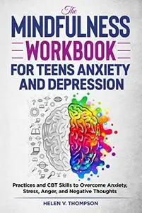 The Mindfulness Workbook for Teens Anxiety and Depression