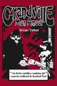 Grandville, Grandville Mon Amour, Grandville Bete Noire y Grandville Noel de Bryan Talbot