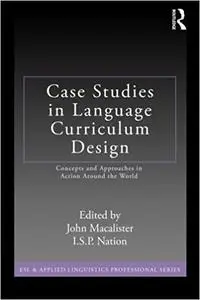 Case Studies in Language Curriculum Design: Concepts and Approaches in Action Around the World (Repost)