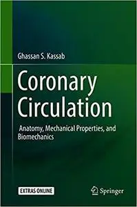 Coronary Circulation: Anatomy, Mechanical Properties, and Biomechanics