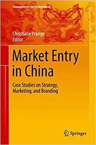 Market Entry in China: Case Studies on Strategy, Marketing, and Branding (Repost)