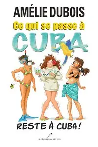 Ce qui se passe à Cuba reste à Cuba!