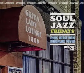 Chris Hazelton's Boogaloo 7 - Soul Jazz Fridays (2016) {Sunflower Soul Records SS-3001 rec 2015}