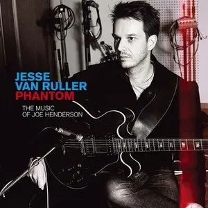 Jesse Van Ruller - Phantom (The Music of Joe Henderson) (2015)