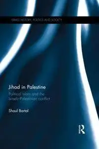 Jihad in Palestine : Political Islam and the Israeli-Palestinian Conflict