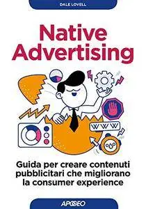 Native Advertising: Guida per creare contenuti pubblicitari che migliorano la consumer experience