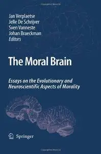 The Moral Brain: Essays on the Evolutionary and Neuroscientific Aspects of Morality (Repost)