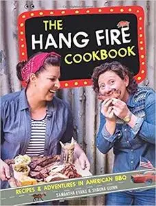The Hang Fire Cookbook: Recipes and Adventures in American BBQ