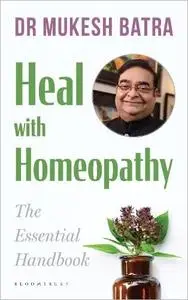 Heal with Homeopathy: The Essential Handbook
