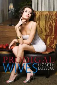 «Prodigal Wives» by Lizbeth Dusseau