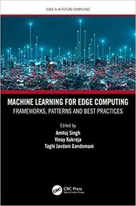 Machine Learning for Edge Computing: Frameworks, Patterns and Best Practices