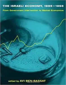 The  Israeli Economy, 1985-1998: From Government Intervention to Market Economics