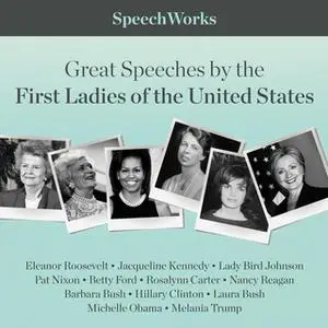 «Great Speeches by the First Ladies of the United States» by SpeechWorks