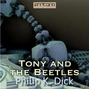 «Tony and the Beetles» by Philip Dick