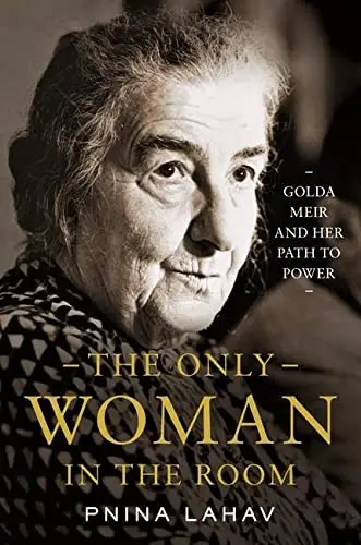 The Only Woman in the Room: Golda Meir and Her Path to Power / AvaxHome