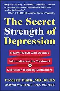 The Secret Strength of Depression, Fifth Edition: Newly Revised with Updated Information on the Treatment for Depression