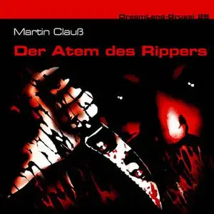 «Dreamland Grusel - Folge 28: Der Atem des Rippers» by Martin Clauss