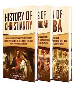 Christian History: A Captivating Guide to the History of Christianity, Kings of Israel and Judah, and Queen of Sheba