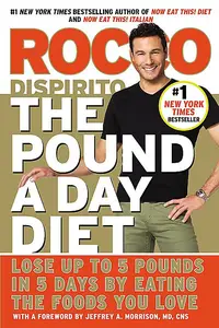 The Pound a Day Diet: Lose Up to 5 Pounds in 5 Days by Eating the Foods You Love