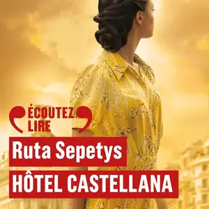 Ruta Sepetys, "Hôtel Castellana : Destins croisés dans l'Espagne de Franco"