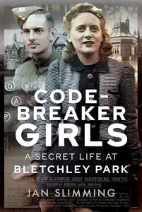 Codebreaker Girls: A Secret Life at Bletchley Park